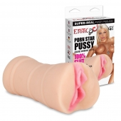 Мастурбатор-вагина PORN STAR PUSSY - Erotic Fantasy - в Самаре купить с доставкой