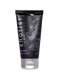Крем для увеличения пениса Erotist Big Guy - 50 мл. - Erotist Lubricants - купить с доставкой в Самаре