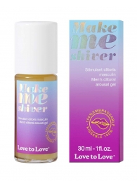 Возбуждающий гель для пениса Make Me Shiver - 30 мл. - Love to Love - купить с доставкой в Самаре