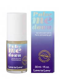 Стимулирующий гель для пениса Pulse Me Down - 30 мл. - Love to Love - купить с доставкой в Самаре